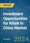 Investment Opportunities for Kiosk in China - Market Share Analysis, Industry Trends & Statistics, Growth Forecasts 2019 - 2029 - Product Thumbnail Image