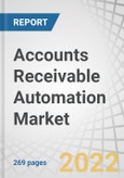 Accounts Receivable Automation Market by Component (Solutions (Credit Evaluation & Management and Collections Management) and Services), Organization Size, Deployment Mode, Vertical and Region - Global Forecast to 2027- Product Image