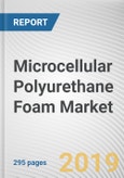 Microcellular Polyurethane Foam Market by Type and Application: Global Opportunity Analysis and Industry Forecast, 2019-2026- Product Image