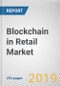 Blockchain in Retail Market by Component Application and Organization Size: Global Opportunity Analysis and Industry Forecast, 2018-2026 - Product Thumbnail Image