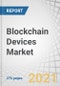 Blockchain Devices Market with COVID-19 Impact Analysis, by Type (Hardware Wallets, Blockchain Smartphones, Crypto ATMs, PoS Devices, Blockchain IoT Gateways), Connectivity, Application, End User, and Region - Global Forecast to 2026 - Product Image