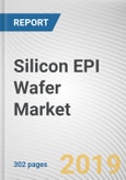 Silicon EPI Wafer Market by Type Wafer Size Application and Industry Vertical: Global Opportunity Analysis and Industry Forecast, 2019-2026- Product Image