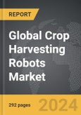 Crop Harvesting Robots - Global Strategic Business Report- Product Image
