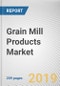 Grain Mill Products Market by Product Type and Distribution Channel: Global Opportunity Analysis and Industry Forecast, 2019-2026 - Product Thumbnail Image