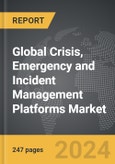 Crisis, Emergency and Incident Management Platforms - Global Strategic Business Report- Product Image