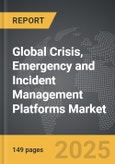 Crisis, Emergency and Incident Management Platforms - Global Strategic Business Report- Product Image