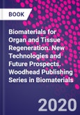 Biomaterials for Organ and Tissue Regeneration. New Technologies and Future Prospects. Woodhead Publishing Series in Biomaterials- Product Image
