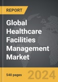 Healthcare Facilities Management - Global Strategic Business Report- Product Image