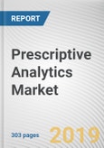 Prescriptive Analytics Market by Component Deployment Business Function and Industry Vertical: Global Opportunity Analysis and Industry Forecast, 2019-2026- Product Image