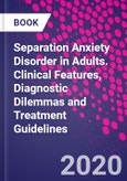 Separation Anxiety Disorder in Adults. Clinical Features, Diagnostic Dilemmas and Treatment Guidelines- Product Image