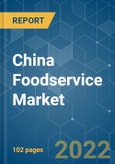 China Foodservice Market - Growth, Trends, COVID-19 Impact, and Forecasts (2022 - 2027)- Product Image