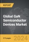 GaN Semiconductor Devices - Global Strategic Business Report - Product Image
