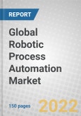 Global Robotic Process Automation Market: Trends and Forecast (2022-2027)- Product Image