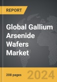 Gallium Arsenide (GaAs) Wafers - Global Strategic Business Report- Product Image
