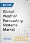 Global Weather Forecasting Systems Market by Vertical (Agriculture, Aviation, Transportation & Logistics, Oil & Gas, Marine, Renewable Energy, Meteorology, Weather Service Providers), Application, Solution, Forecast Type, and Region - Forecast to 2026 - Product Image