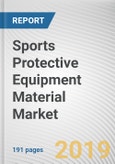 Sports Protective Equipment Material Market by Material Type, and Product Type: Global Opportunity Analysis and Industry Forecast, 2019-2026- Product Image