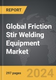 Friction Stir Welding Equipment - Global Strategic Business Report- Product Image