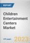 Children Entertainment Centers Market By Visitor Demographic, By Facility Size, By Revenue Source, By Activity Area: Global Opportunity Analysis and Industry Forecast, 2023-2032 - Product Image