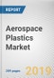 Aerospace Plastics Market, Type of Aircraft and Application: Global Opportunity Analysis and Industry Forecast, 2019-2026 - Product Thumbnail Image