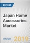 Japan Home Accessories Market by Product and Distribution Channel: Opportunity Analysis and Industry Forecast, 2018-2025 - Product Thumbnail Image