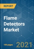 Flame Detectors Market - Growth, Trends, COVID-19 Impact, and Forecasts (2021 - 2026)- Product Image