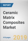 Ceramic Matrix Composites Market by Composite Type, and Application: Global Opportunity Analysis and Industry Forecast, 2019-2026- Product Image