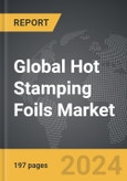 Hot Stamping Foils - Global Strategic Business Report- Product Image