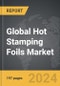Hot Stamping Foils - Global Strategic Business Report - Product Image