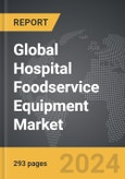 Hospital Foodservice Equipment - Global Strategic Business Report- Product Image