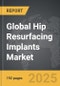 Hip Resurfacing Implants - Global Strategic Business Report - Product Thumbnail Image