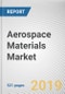 Aerospace Materials Market by Type, Application and Type of Aircraft: Global Opportunity Analysis and Industry Forecast, 2019-2026 - Product Thumbnail Image