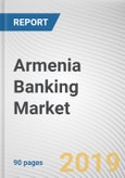 Armenia Banking Market by Sector and Type: Opportunity Analysis and Industry Forecast, 2019-2026- Product Image