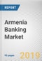 Armenia Banking Market by Sector and Type: Opportunity Analysis and Industry Forecast, 2019-2026 - Product Thumbnail Image