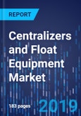 Centralizers and Float Equipment Market Research Report: By Equipment, Application, Regional Insight - Global Industry Analysis and Growth Forecast to 2024- Product Image