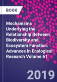 Mechanisms Underlying the Relationship Between Biodiversity and Ecosystem Function. Advances in Ecological Research Volume 61- Product Image