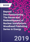Beyond Decommissioning. The Reuse and Redevelopment of Nuclear Installations. Woodhead Publishing Series in Energy- Product Image