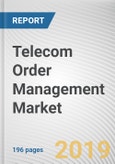Telecom Order Management Market by Component, Deployment Model, Organization Size, Network Type and Product Type: Global Opportunity Analysis and Industry Forecast, 2019-2026- Product Image