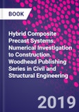 Hybrid Composite Precast Systems. Numerical Investigation to Construction. Woodhead Publishing Series in Civil and Structural Engineering- Product Image