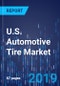 U.S. Automotive Tire Market Research Report: By Vehicle, Design, Type, End-Use - Industry Size, Share Analysis and Growth Forecast to 2024 - Product Thumbnail Image