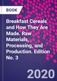 Breakfast Cereals and How They Are Made. Raw Materials, Processing, and Production. Edition No. 3- Product Image