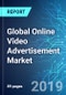 Global Online Video Advertisement Market: Size, Trends & Forecasts (2019-2023) - Product Thumbnail Image