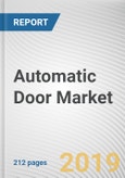 Automatic Door Market by Type and End User: Global Opportunity Analysis and Industry Forecast, 2019-2026- Product Image