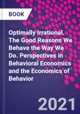 Optimally Irrational. The Good Reasons We Behave the Way We Do. Perspectives in Behavioral Economics and the Economics of Behavior- Product Image