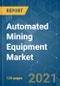 Automated Mining Equipment Market - Growth, Trends, COVID-19 Impact, and Forecasts (2021 - 2026) - Product Image
