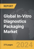 In-Vitro Diagnostics (IVD) Packaging - Global Strategic Business Report- Product Image