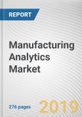 Manufacturing Analytics Market by Component, Deployment, Application and Industry Vertical: Global Opportunity Analysis and Industry Forecast, 2019-2026- Product Image