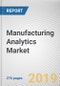 Manufacturing Analytics Market by Component, Deployment, Application and Industry Vertical: Global Opportunity Analysis and Industry Forecast, 2019-2026 - Product Thumbnail Image