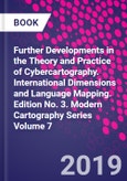 Further Developments in the Theory and Practice of Cybercartography. International Dimensions and Language Mapping. Edition No. 3. Modern Cartography Series Volume 7- Product Image