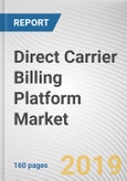 Direct Carrier Billing Platform Market By Content and Operating System: Global Opportunity Analysis and Industry Forecast, 2019-2026- Product Image