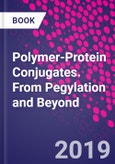 Polymer-Protein Conjugates. From Pegylation and Beyond- Product Image